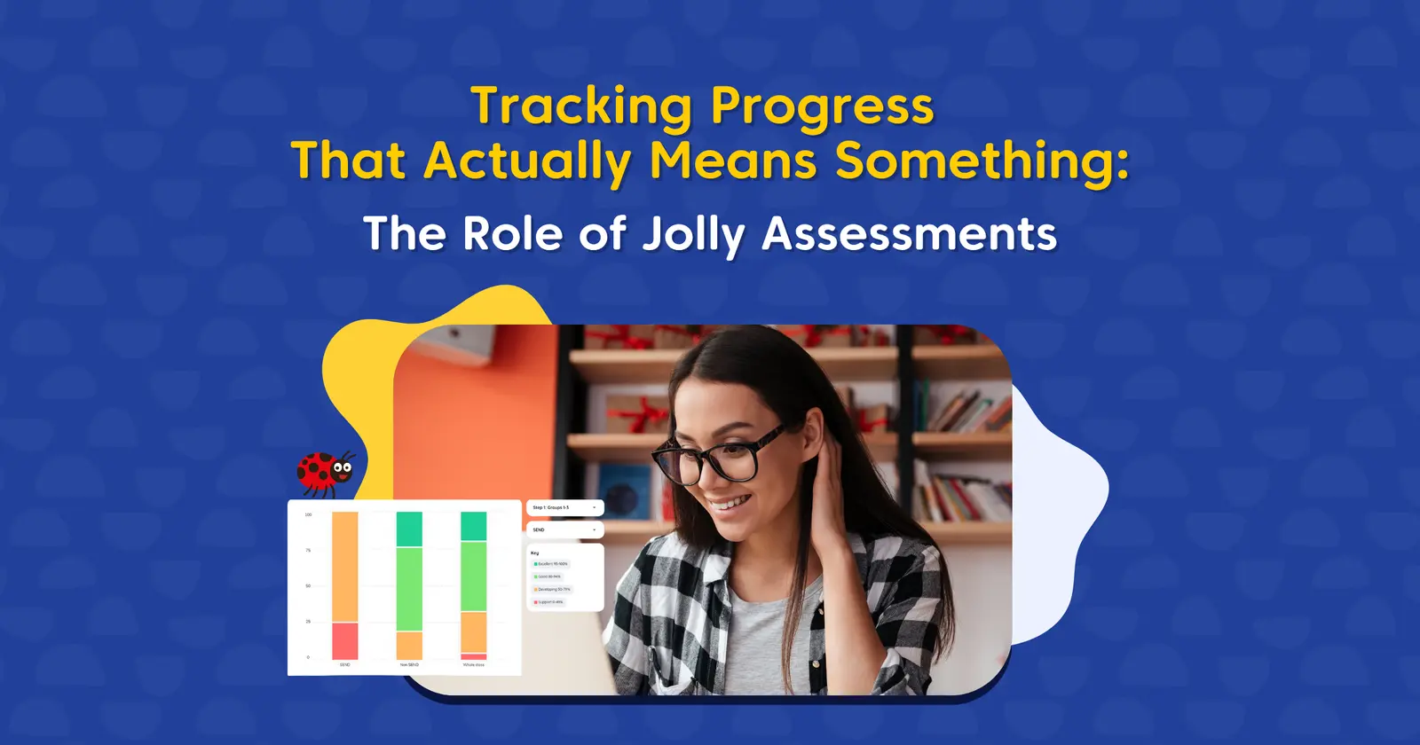 The Role of Jolly Assessments